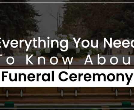 Everything You Need To Know About Funeral Ceremony